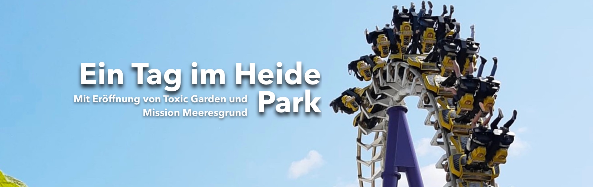 Teaser Ein Tag im Heide Park mit Eröffnung von Toxic Garden