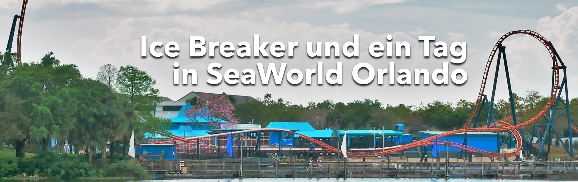 Teaser Ice Breaker und ein Tag in der SeaWorld Orlando