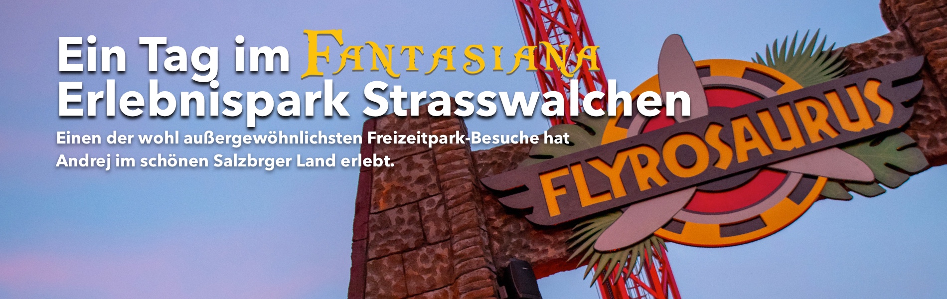 Teaser Ein Tag im FANTASIANA Erlebnispark Strasswalchen