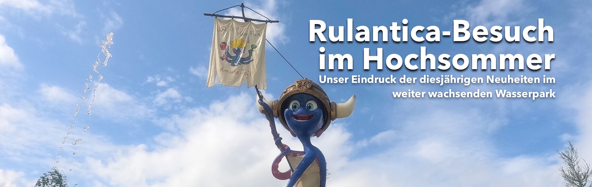 Teaser Rulantica-Besuch im Hochsommer